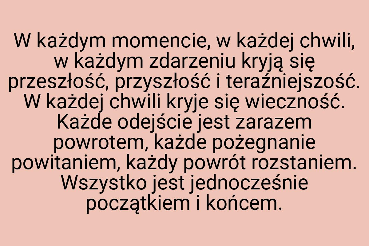 W każdym momencie, w każdej chwili, w każdym zdarzeniu