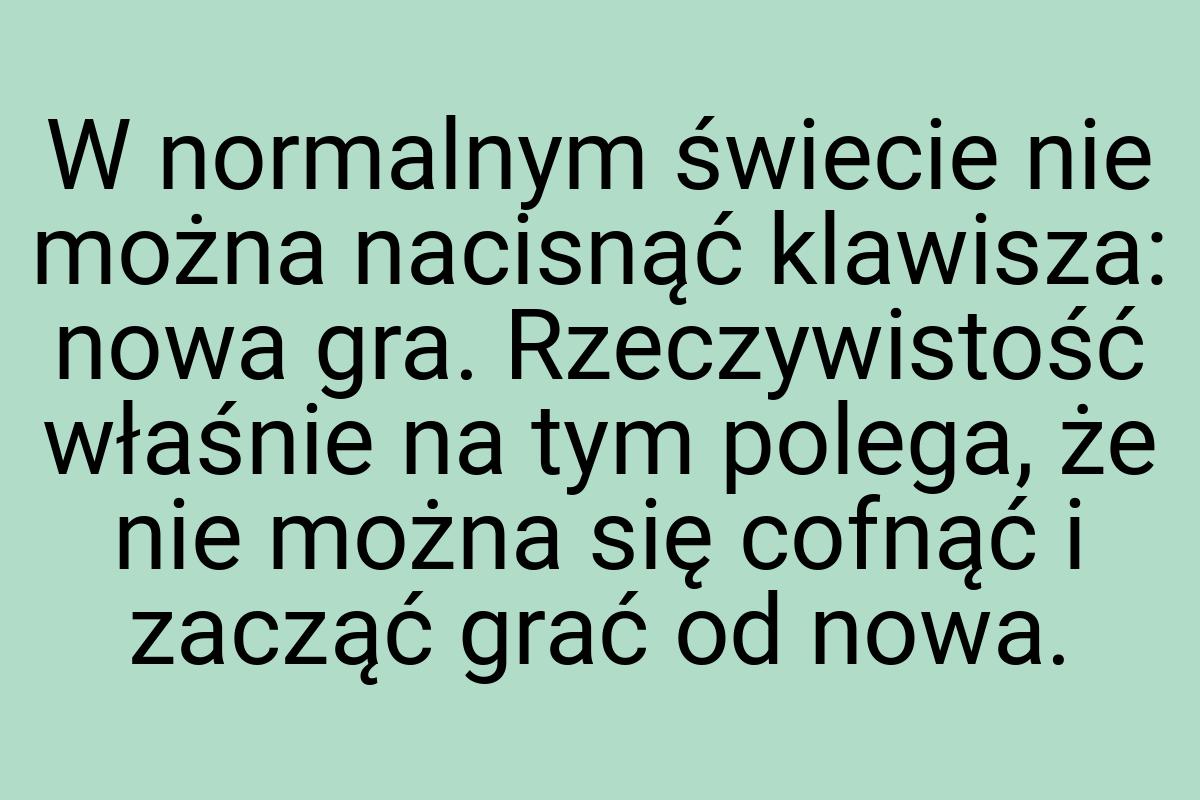 W normalnym świecie nie można nacisnąć klawisza: nowa gra