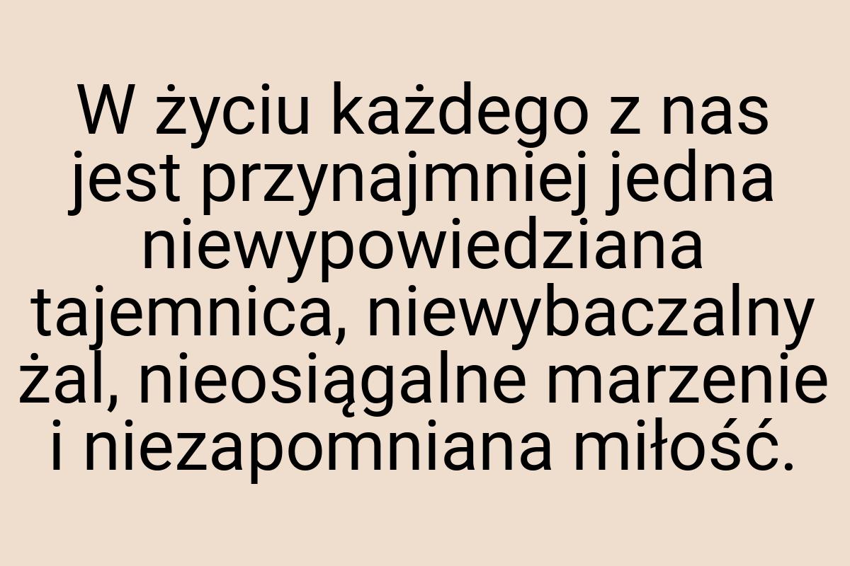 W życiu każdego z nas jest przynajmniej jedna