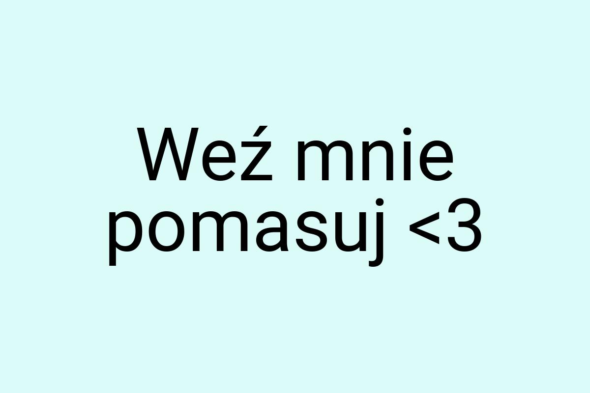 Weź mnie pomasuj