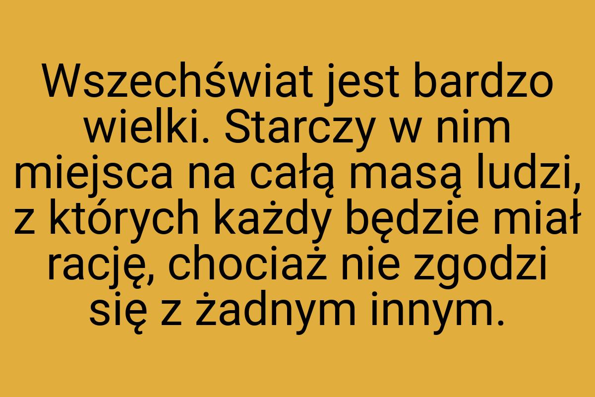 Wszechświat jest bardzo wielki. Starczy w nim miejsca na