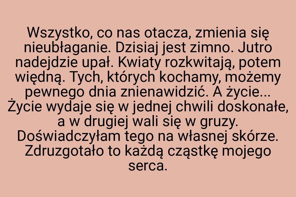 Wszystko, co nas otacza, zmienia się nieubłaganie. Dzisiaj