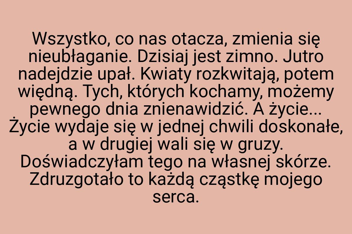 Wszystko, co nas otacza, zmienia się nieubłaganie. Dzisiaj