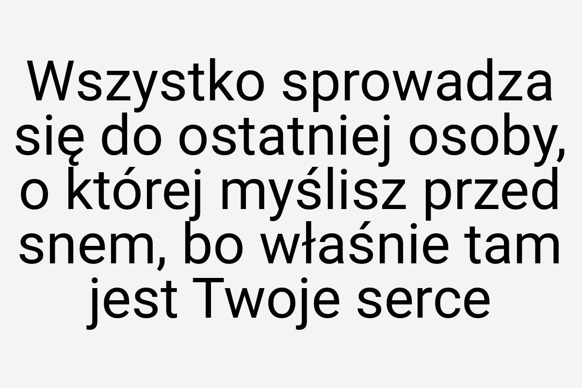 Wszystko sprowadza się do ostatniej osoby, o której myślisz