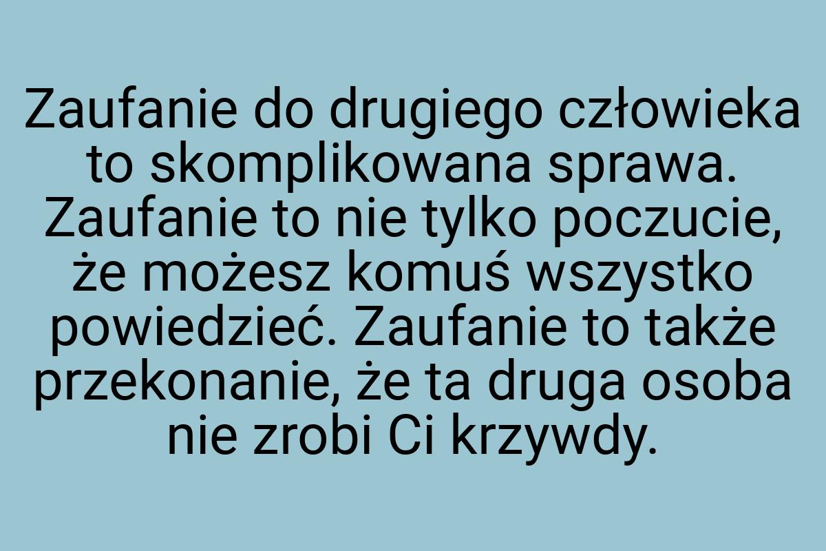 Zaufanie do drugiego człowieka to skomplikowana sprawa