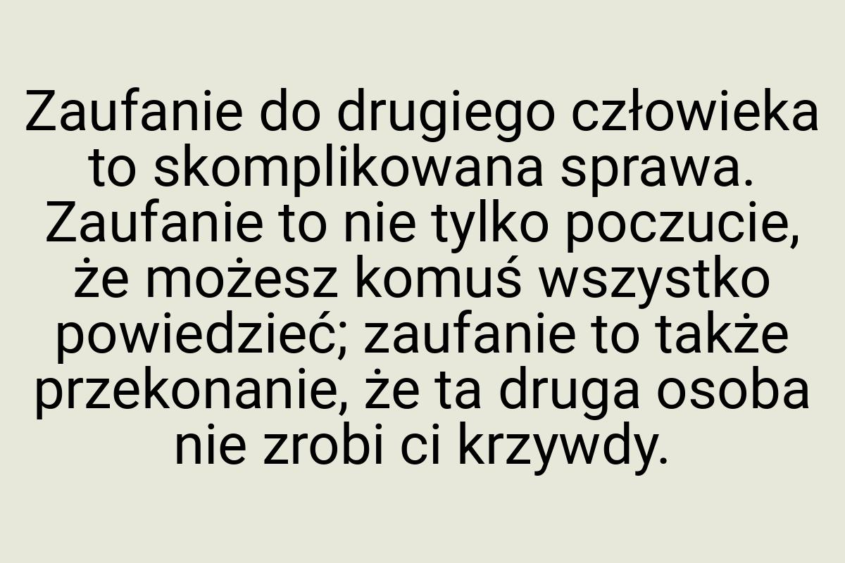 Zaufanie do drugiego człowieka to skomplikowana sprawa