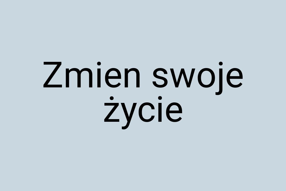 Zmien swoje życie