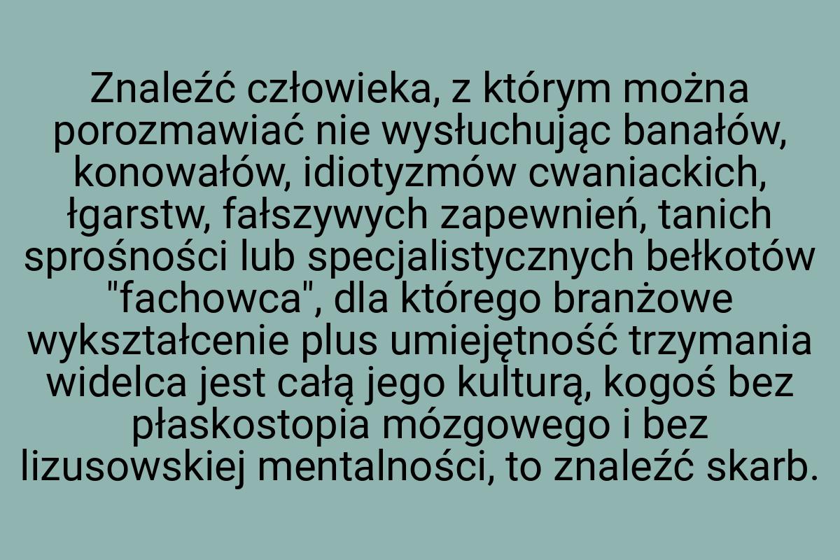 Znaleźć człowieka, z którym można porozmawiać nie