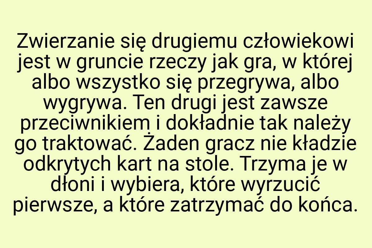 Zwierzanie się drugiemu człowiekowi jest w gruncie rzeczy