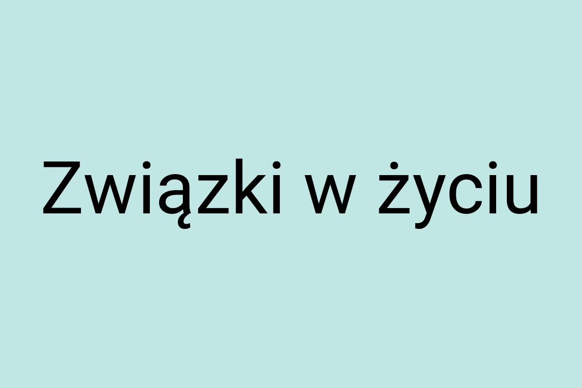 Związki w życiu