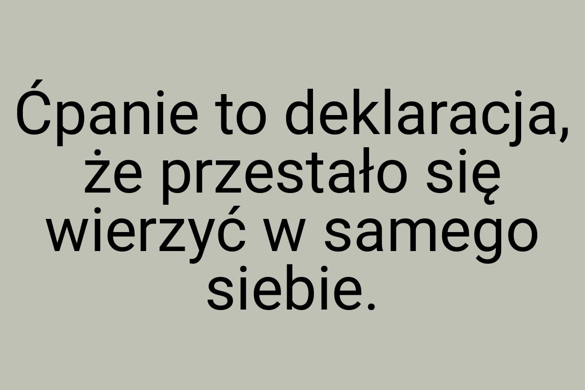 Ćpanie to deklaracja, że przestało się wierzyć w samego