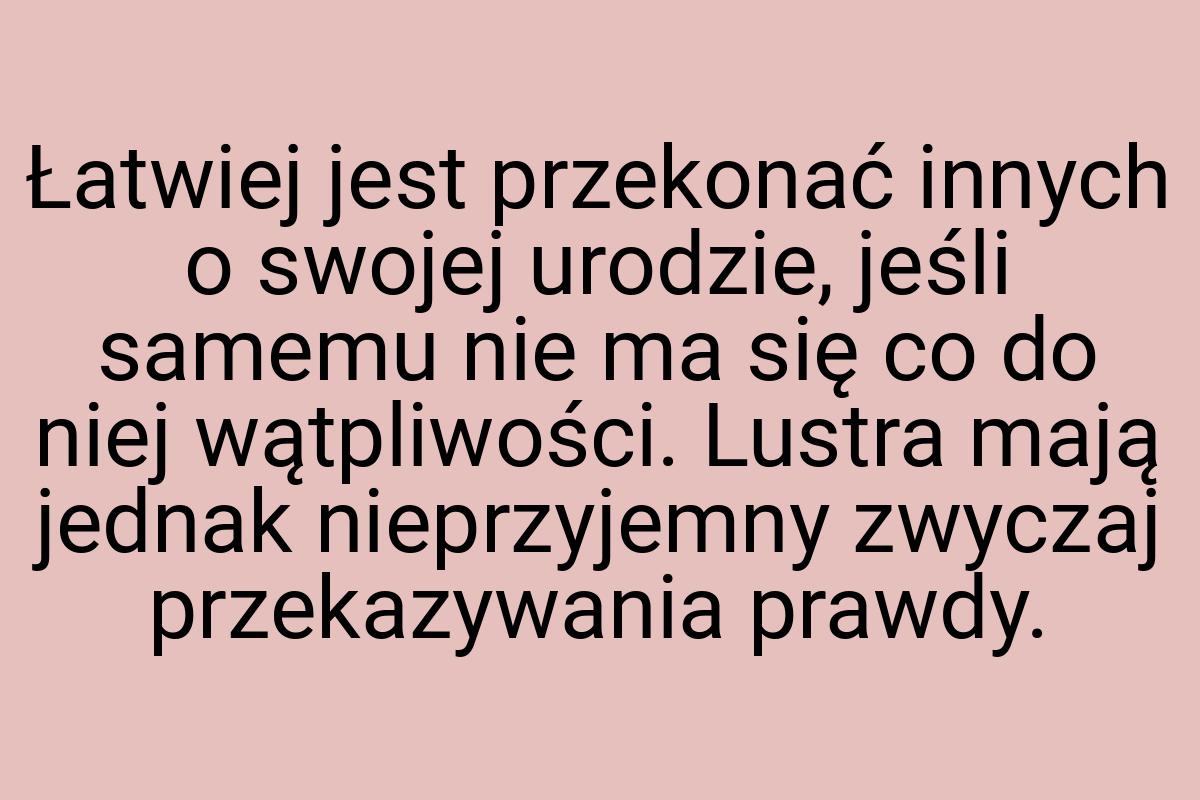 Łatwiej jest przekonać innych o swojej urodzie, jeśli