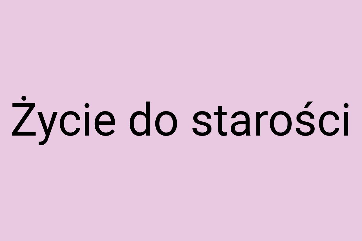 Życie do starości