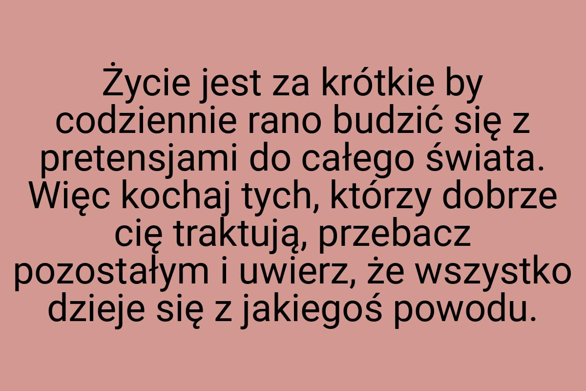 Życie jest za krótkie by codziennie rano budzić się z