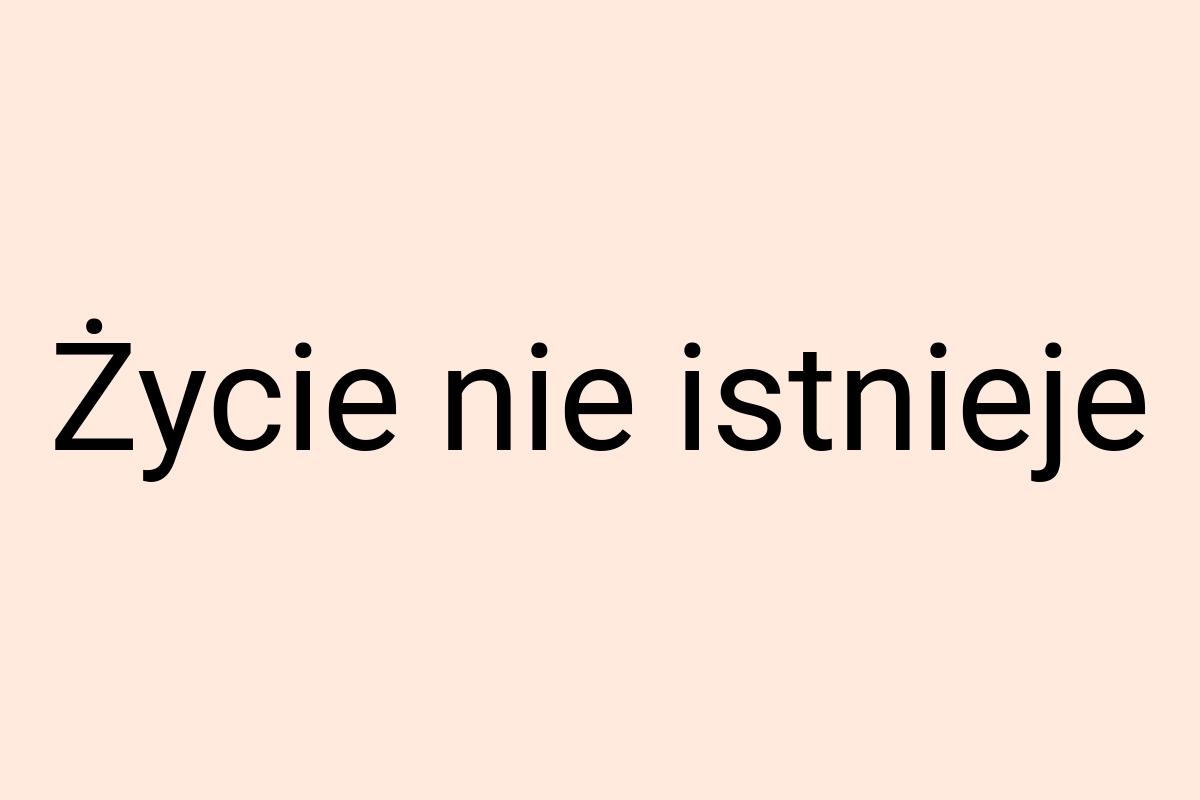 Życie nie istnieje