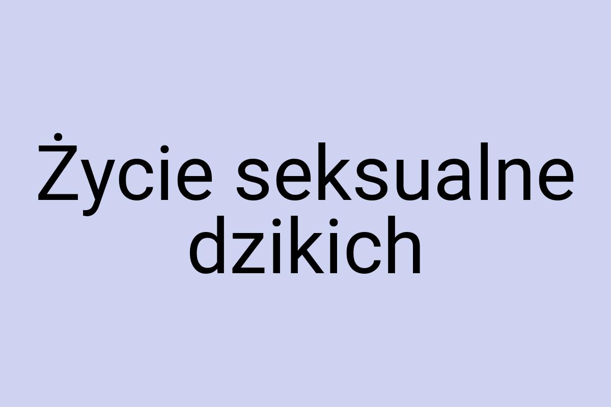 Życie seksualne dzikich