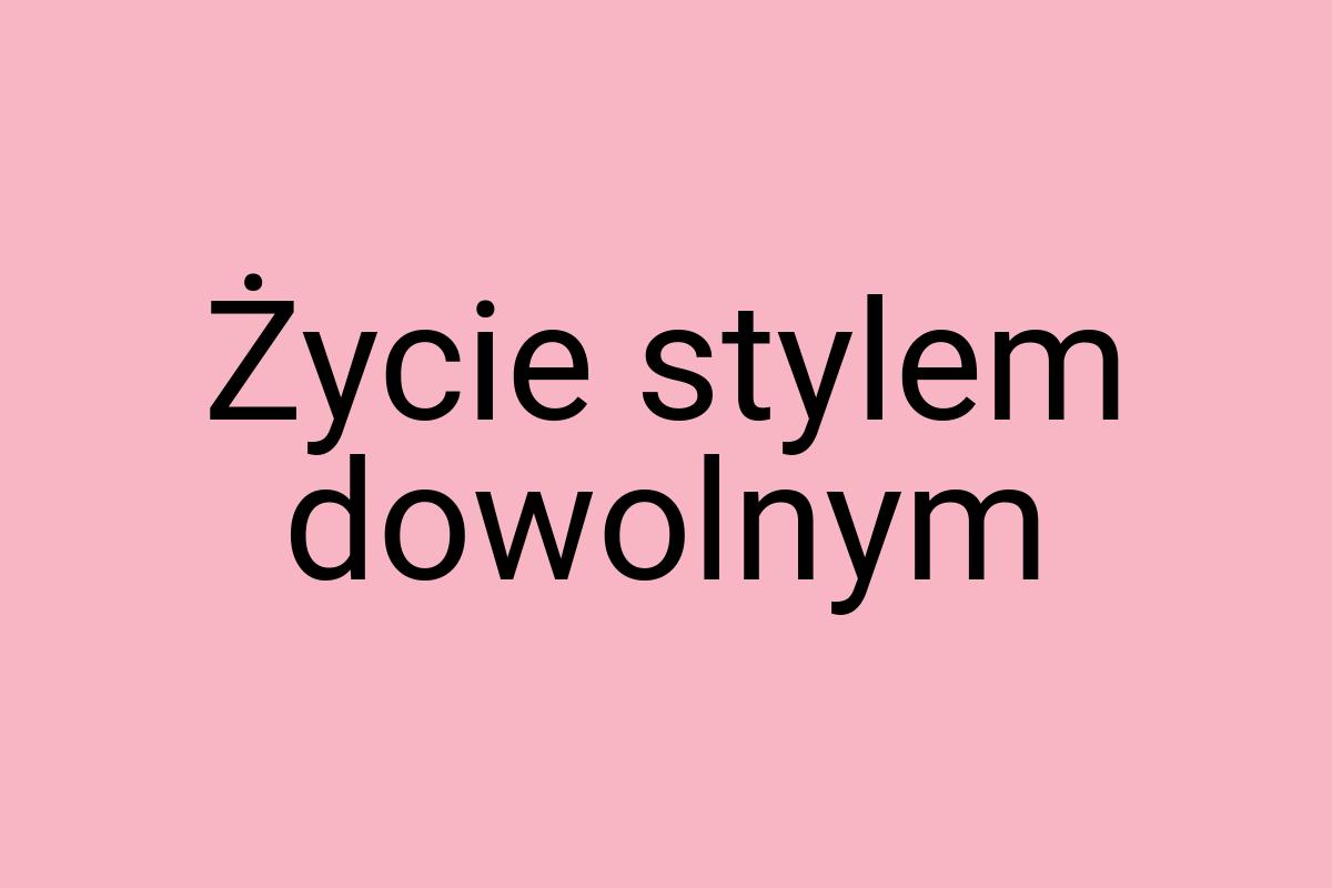 Życie stylem dowolnym