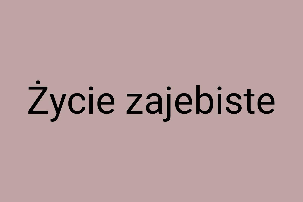 Życie zajebiste