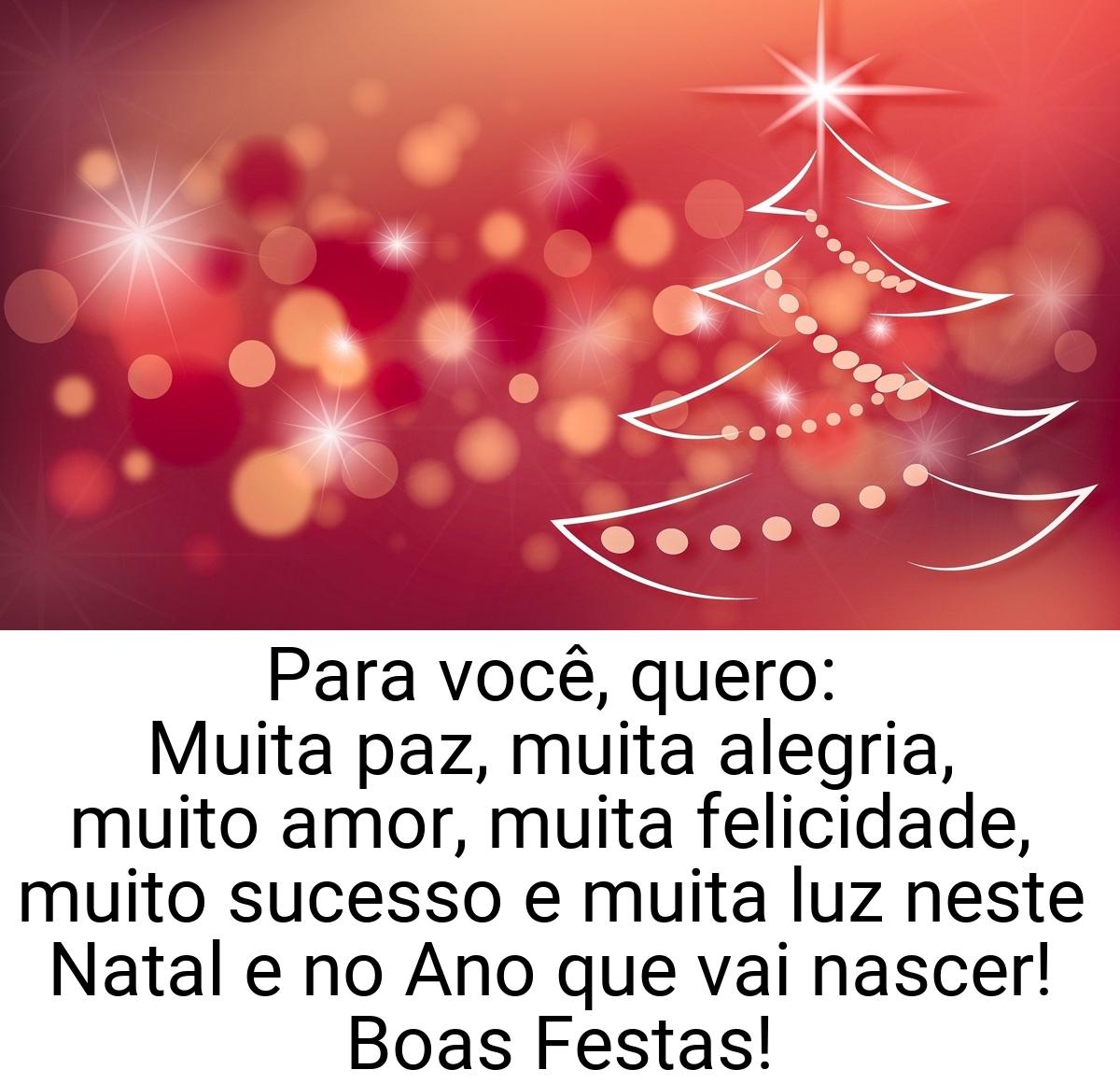 Para você, quero: Muita paz, muita alegria, muito amor