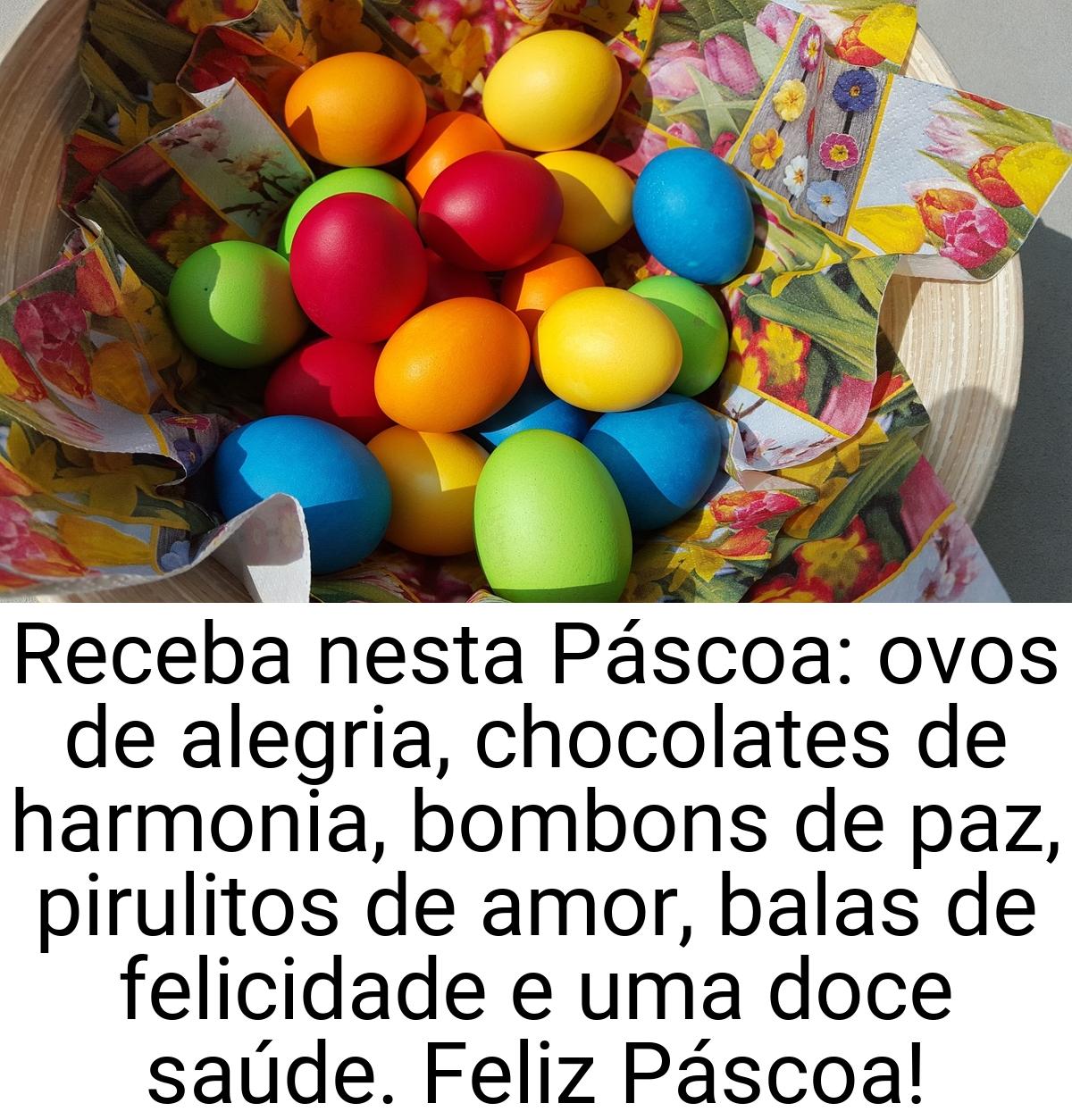 Receba nesta Páscoa: ovos de alegria, chocolates de