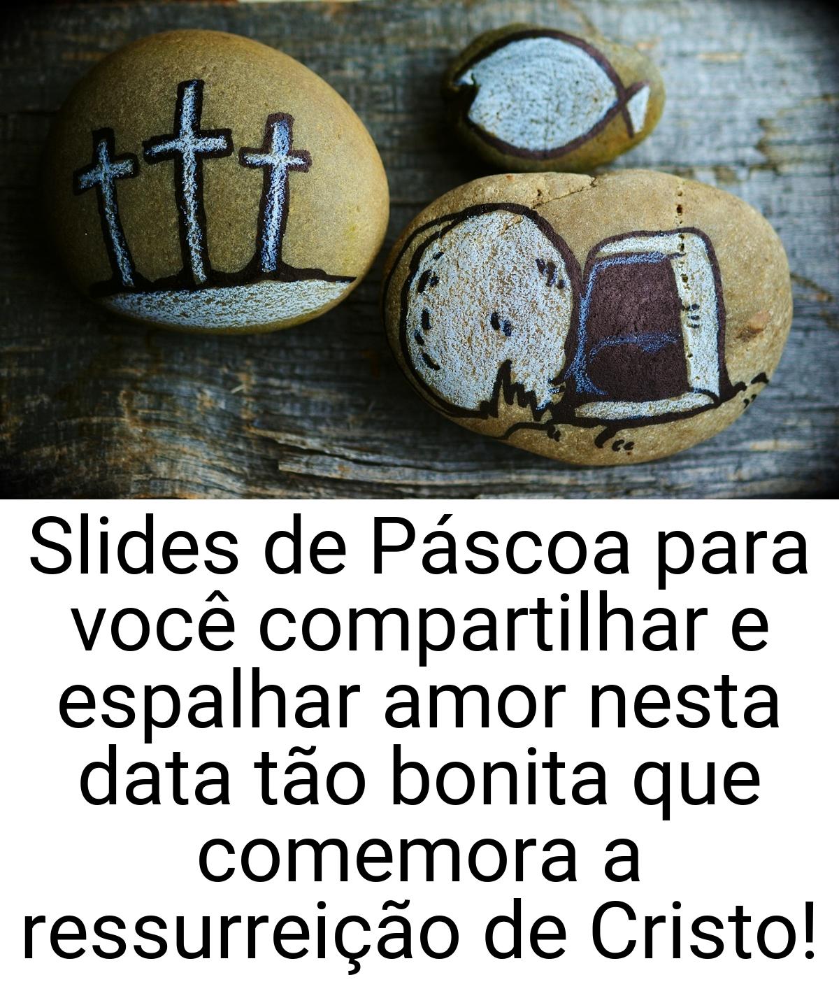 Slides de Páscoa para você compartilhar e espalhar amor