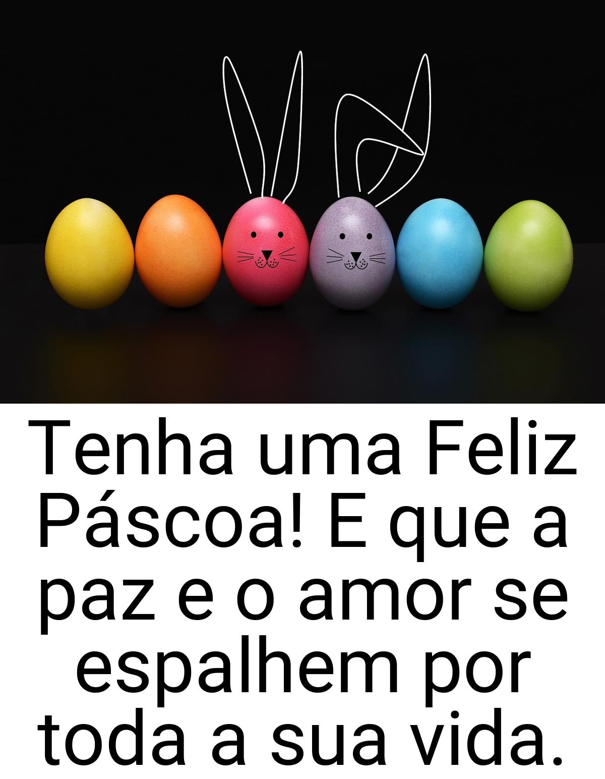 Tenha uma Feliz Páscoa! E que a paz e o amor se espalhem