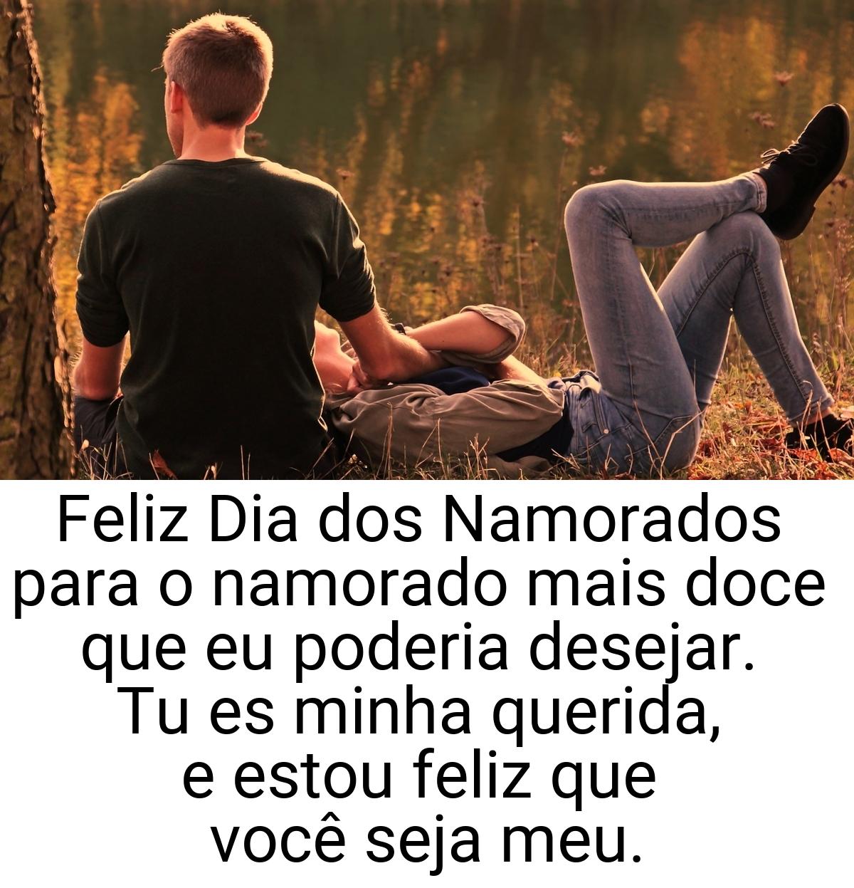 Feliz Dia dos Namorados para o namorado mais doce que eu