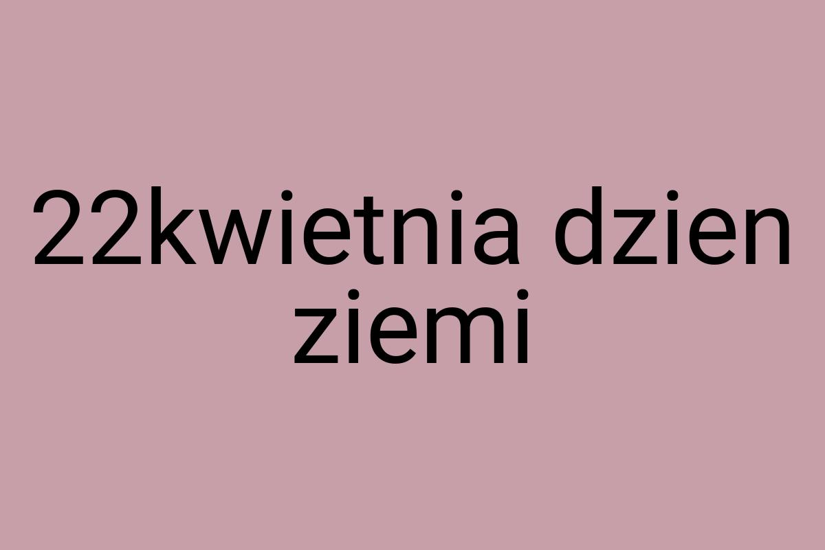 22kwietnia dzien ziemi