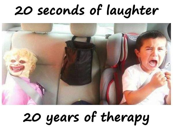 20 seconds of laughter and 20 years of therapy