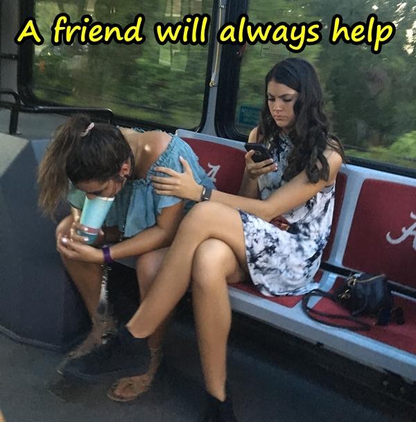 A friend will always help