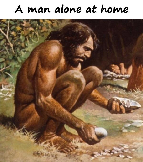 A man alone at home