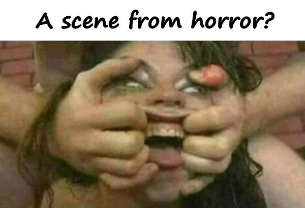 A scene from horror