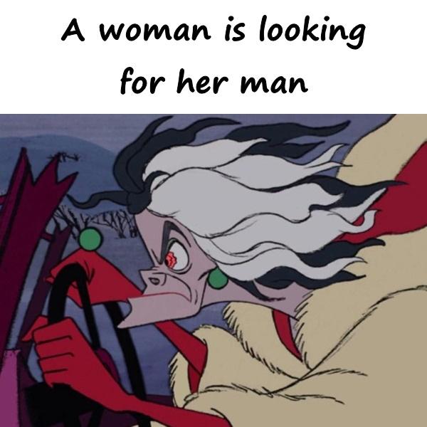 A woman is looking for her man