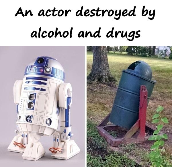 An actor destroyed by alcohol and drugs