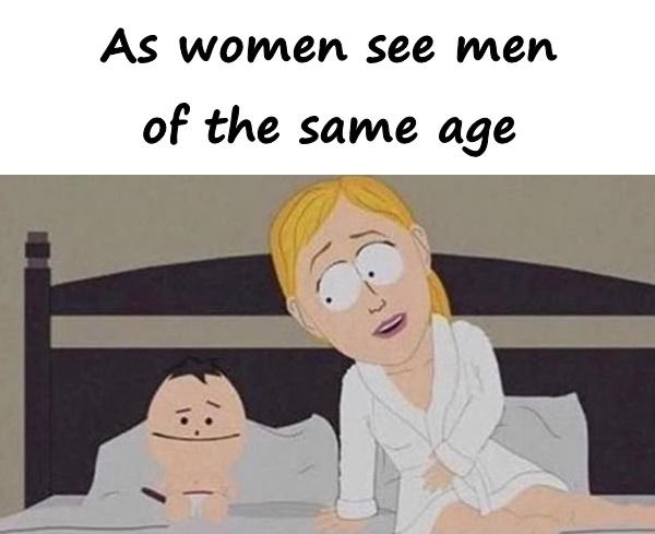 As women see men of the same age