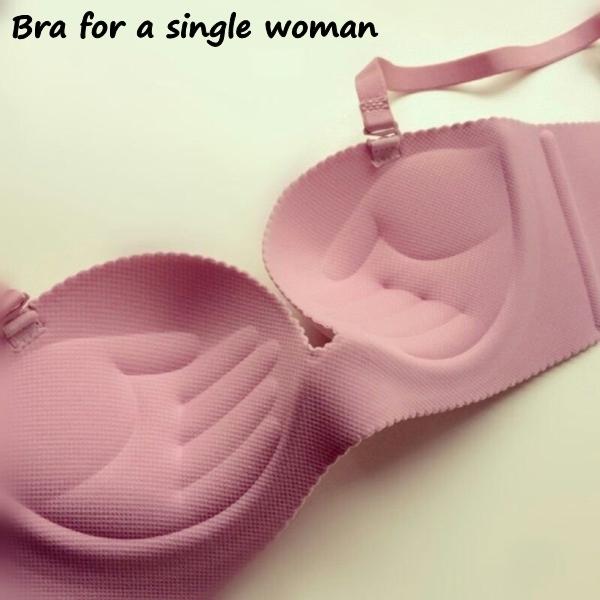 Bra for a single woman