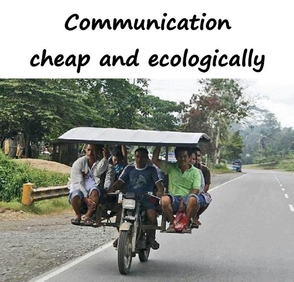 Communication - cheap and ecologically