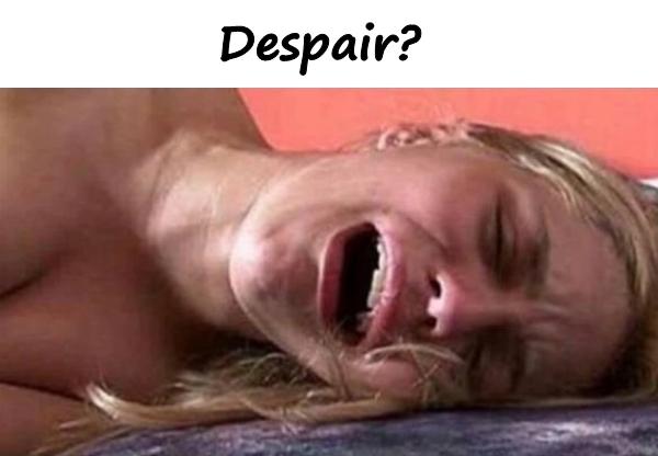 Despair