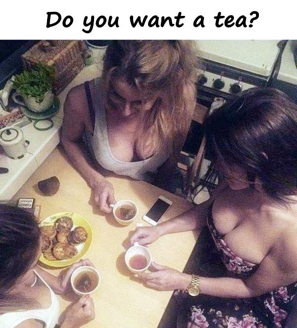 Do you want a tea