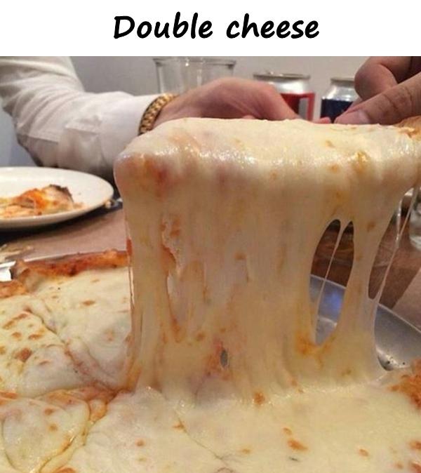 Double cheese