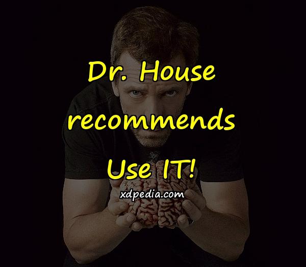 Dr. House recommends Use IT