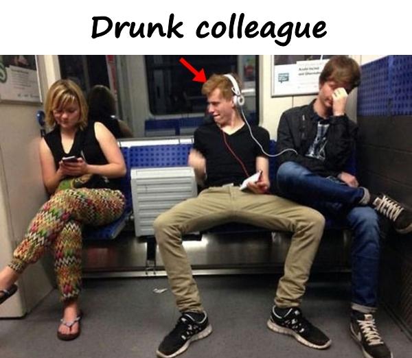 Drunk colleague