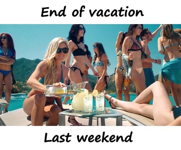 End of vacation - Last weekend