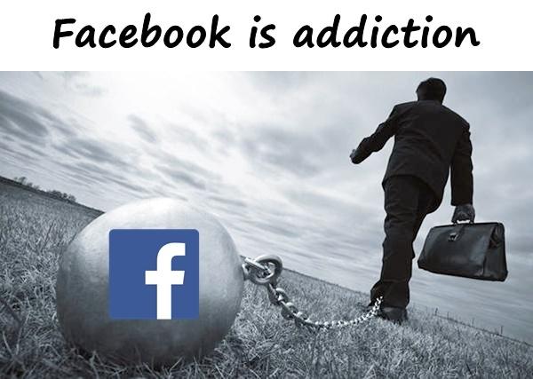 Facebook is addiction