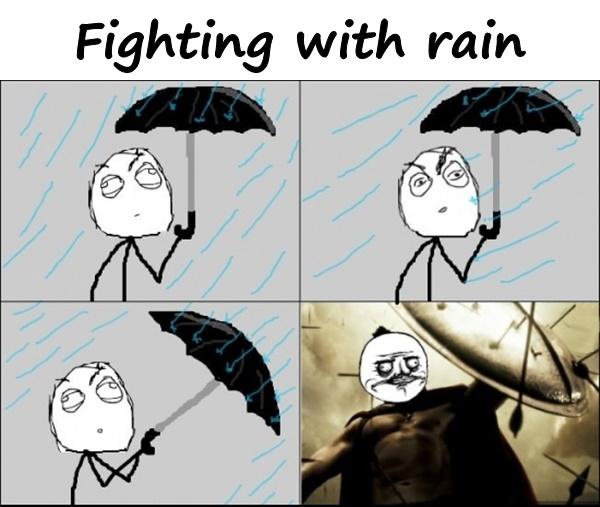 Fighting with rain