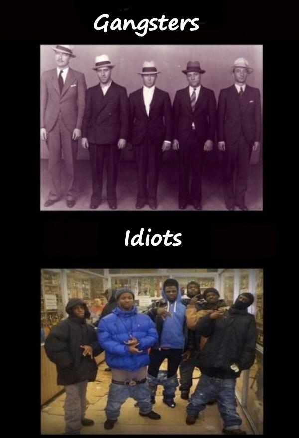 Gangsters vs. idiots