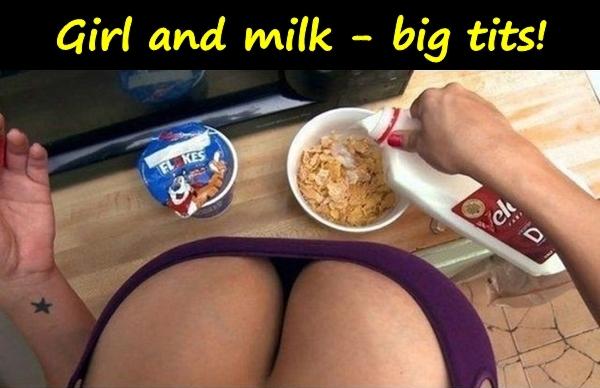 Girl and milk - big tits