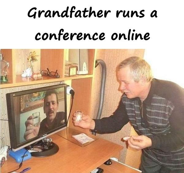 Grandfather runs a conference online