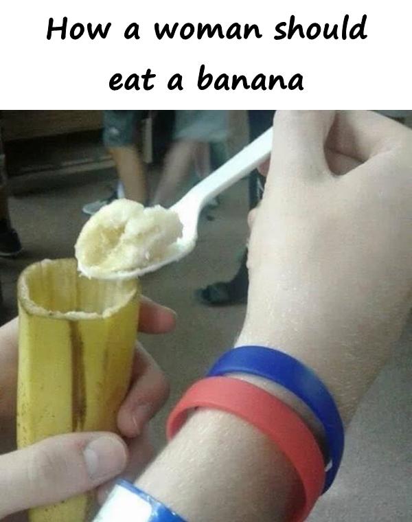 How a woman should eat a banana