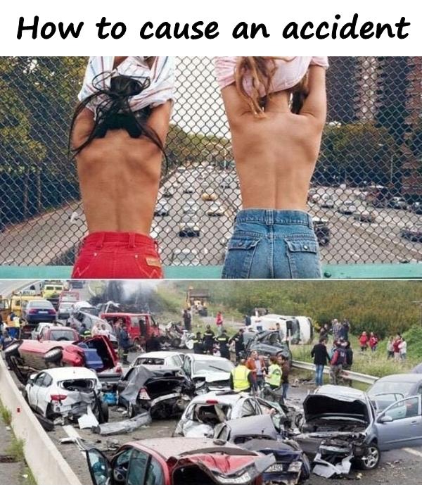 How to cause an accident